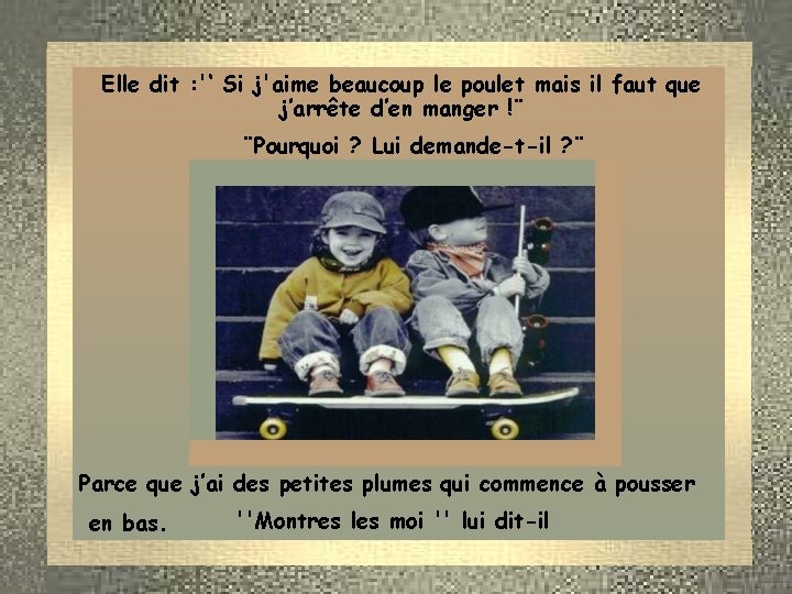 Elle dit : '‘ Si j'aime beaucoup le poulet mais il faut que j’arrête