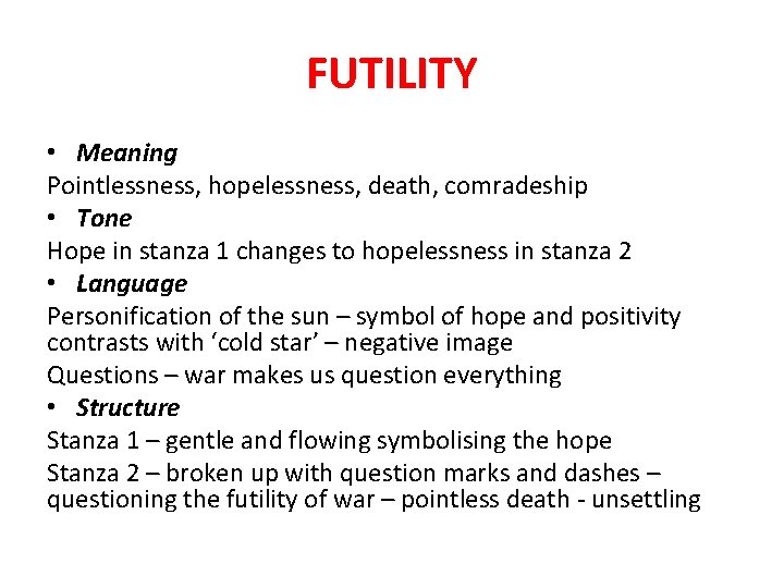 FUTILITY • Meaning Pointlessness, hopelessness, death, comradeship • Tone Hope in stanza 1 changes