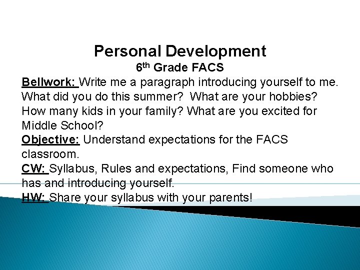 Personal Development 6 th Grade FACS Bellwork: Write me a paragraph introducing yourself to
