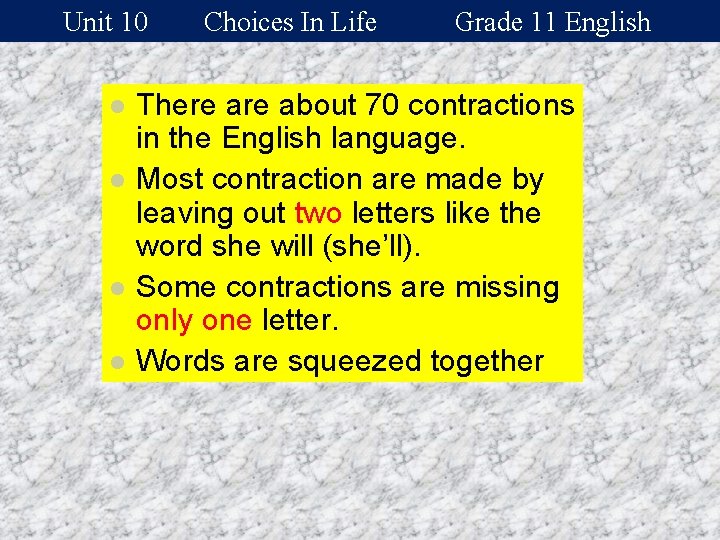 Unit 10 l l Choices In Life Grade 11 English There about 70 contractions