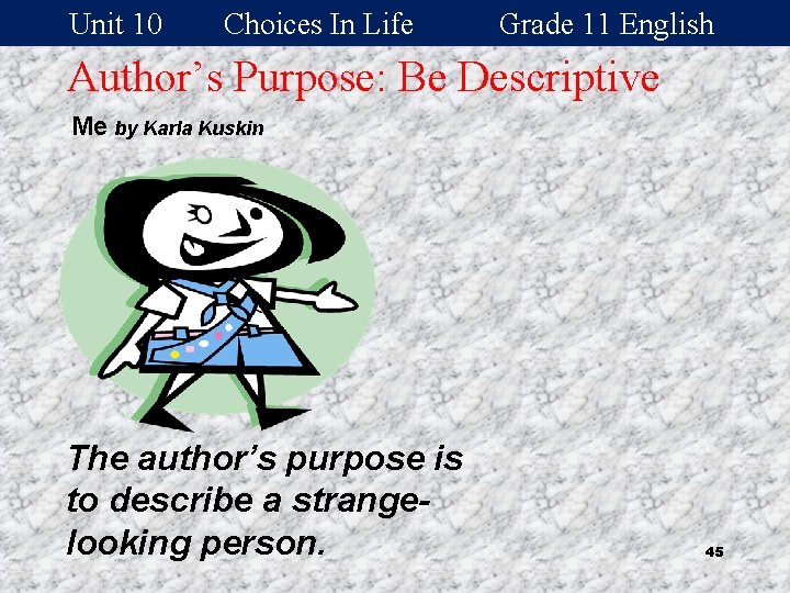 Unit 10 Choices In Life Grade 11 English Author’s Purpose: Be Descriptive Me by