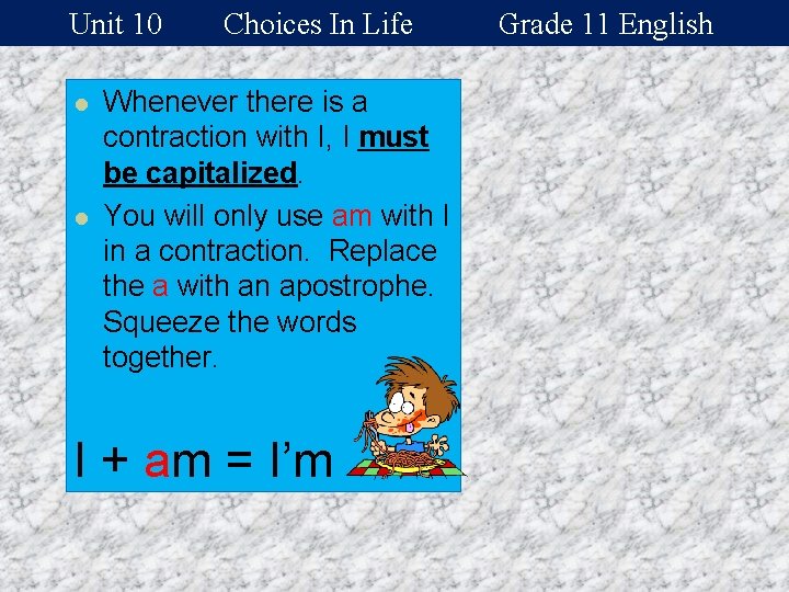 Unit 10 l l Choices In Life Whenever there is a contraction with I,
