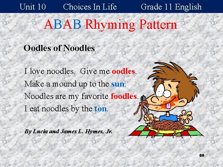 Unit 10 Choices In Life Grade 11 English ABAB Rhyming Pattern Oodles of Noodles