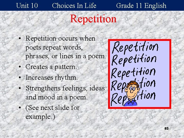 Unit 10 Choices In Life Grade 11 English Repetition • Repetition occurs when poets