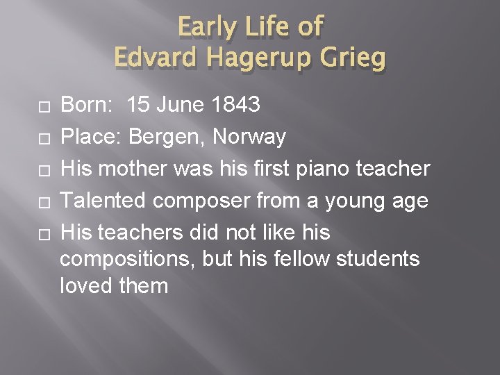 Early Life of Edvard Hagerup Grieg � � � Born: 15 June 1843 Place: