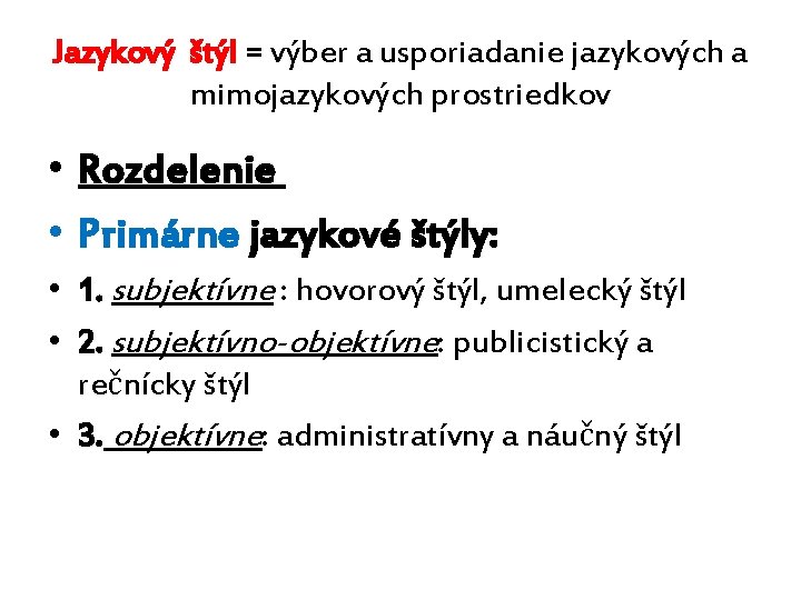 Jazykový štýl = výber a usporiadanie jazykových a mimojazykových prostriedkov • Rozdelenie • Primárne