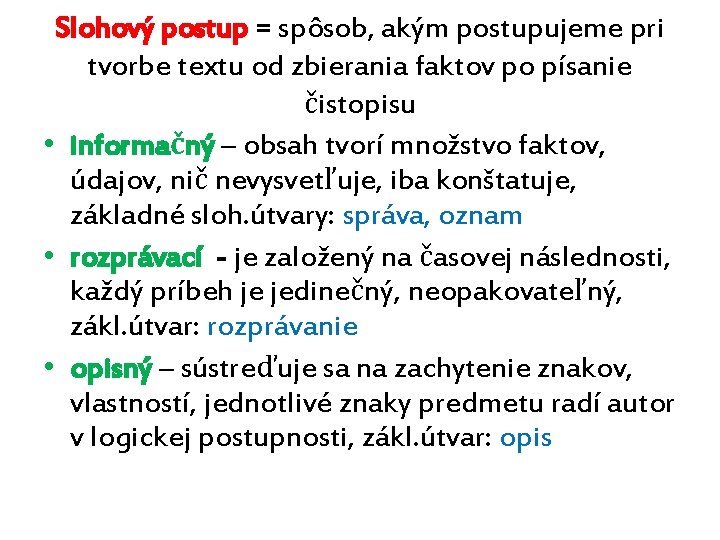 Slohový postup = spôsob, akým postupujeme pri tvorbe textu od zbierania faktov po písanie