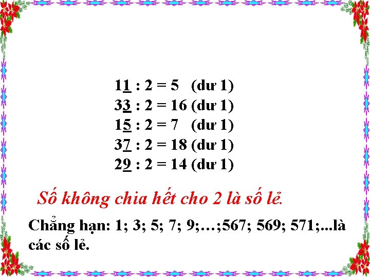 11 : 2 = 5 (dư 1) 33 : 2 = 16 (dư 1)