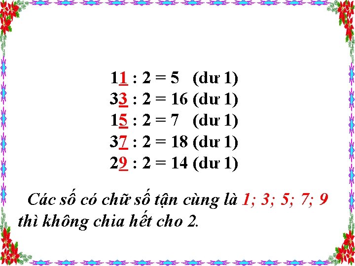 11 : 2 = 5 (dư 1) 33 : 2 = 16 (dư 1)