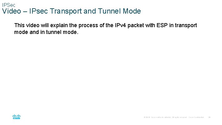 IPSec Video – IPsec Transport and Tunnel Mode This video will explain the process