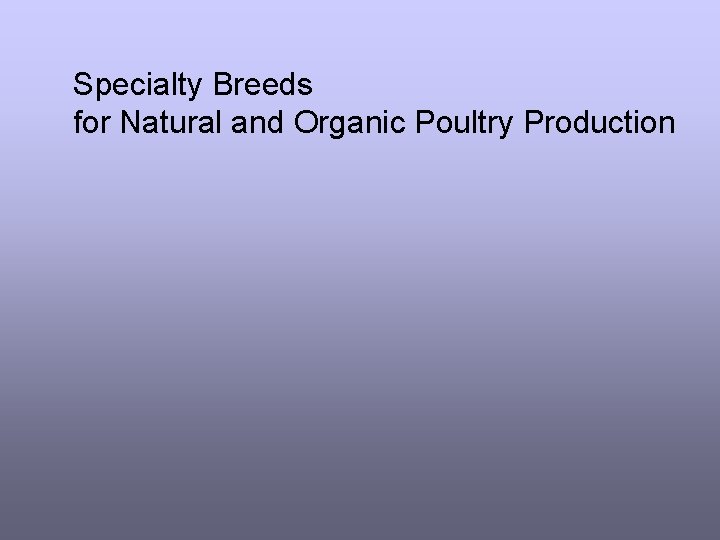 Specialty Breeds for Natural and Organic Poultry Production 