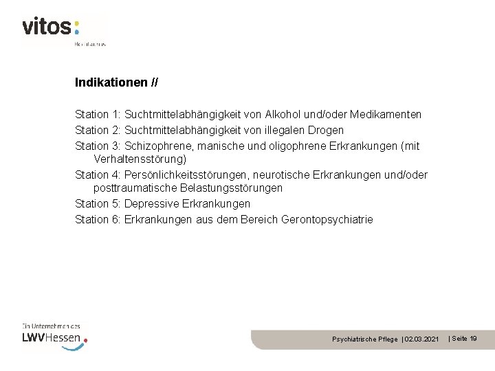 Indikationen // Station 1: Suchtmittelabhängigkeit von Alkohol und/oder Medikamenten Station 2: Suchtmittelabhängigkeit von illegalen