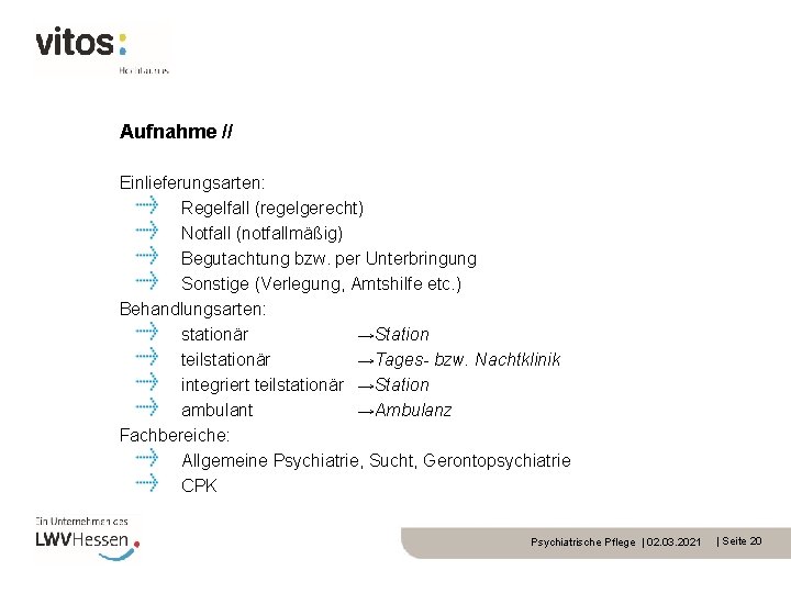 Aufnahme // Einlieferungsarten: Regelfall (regelgerecht) Notfall (notfallmäßig) Begutachtung bzw. per Unterbringung Sonstige (Verlegung, Amtshilfe