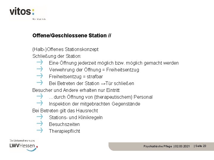 Offene/Geschlossene Station // (Halb-)Offenes Stationskonzept Schließung der Station: Eine Öffnung jederzeit möglich bzw. möglich