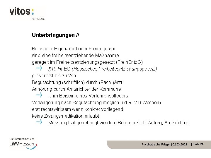 Unterbringungen // Bei akuter Eigen- und oder Fremdgefahr sind eine freiheitsentziehende Maßnahme geregelt im