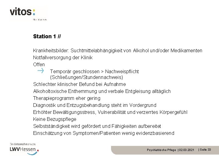 Station 1 // Krankheitsbilder: Suchtmittelabhängigkeit von Alkohol und/oder Medikamenten Notfallversorgung der Klinik Offen Temporär