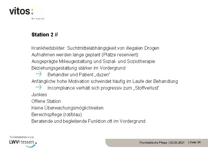 Station 2 // Krankheitsbilder: Suchtmittelabhängigkeit von illegalen Drogen Aufnahmen werden lange geplant (Plätze reserviert)