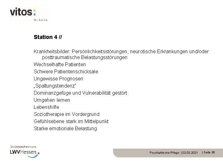 Station 4 // Krankheitsbilder: Persönlichkeitsstörungen, neurotische Erkrankungen und/oder posttraumatische Belastungsstörungen Wechselhafte Patienten Schwere Patientenschicksale