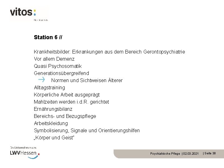 Station 6 // Krankheitsbilder: Erkrankungen aus dem Bereich Gerontopsychiatrie Vor allem Demenz Quasi Psychosomatik