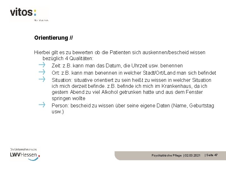 Orientierung // Hierbei gilt es zu bewerten ob die Patienten sich auskennen/bescheid wissen bezüglich