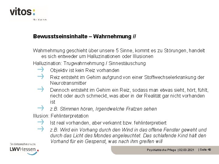 Bewusstseinsinhalte – Wahrnehmung // Wahrnehmung geschieht über unsere 5 Sinne, kommt es zu Störungen,
