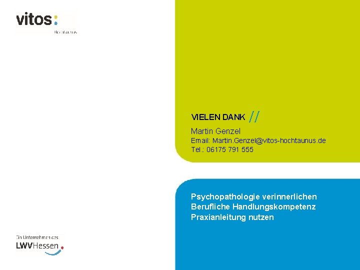 VIELEN DANK // Martin Genzel Email: Martin. Genzel@vitos-hochtaunus. de Tel. : 06175 791 555