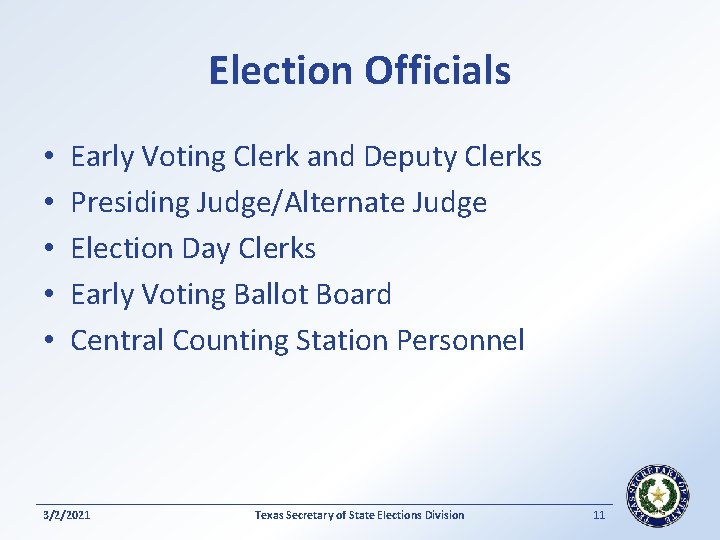 Election Officials • • • Early Voting Clerk and Deputy Clerks Presiding Judge/Alternate Judge