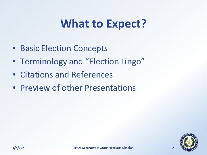 What to Expect? • • Basic Election Concepts Terminology and “Election Lingo” Citations and