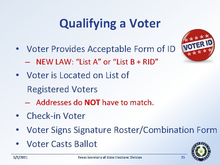 Qualifying a Voter • Voter Provides Acceptable Form of ID – NEW LAW: “List