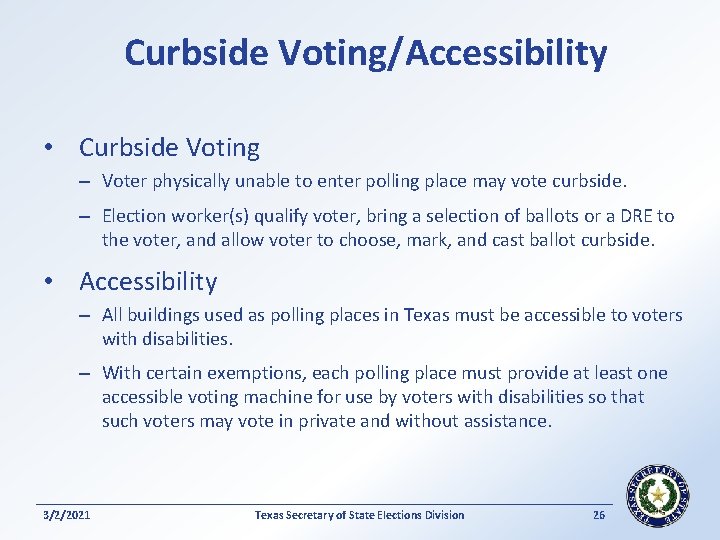 Curbside Voting/Accessibility • Curbside Voting – Voter physically unable to enter polling place may