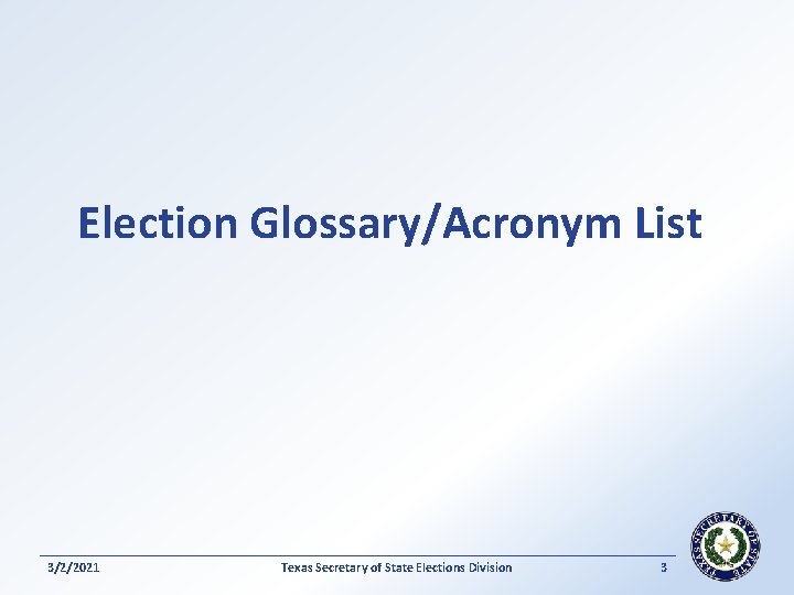 Election Glossary/Acronym List 3/2/2021 Texas Secretary of State Elections Division 3 