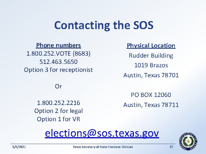 Contacting the SOS Phone numbers 1. 800. 252. VOTE (8683) 512. 463. 5650 Option