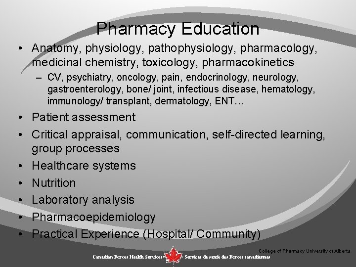 Pharmacy Education • Anatomy, physiology, pathophysiology, pharmacology, medicinal chemistry, toxicology, pharmacokinetics – CV, psychiatry,