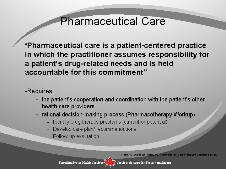 Pharmaceutical Care “Pharmaceutical care is a patient-centered practice in which the practitioner assumes responsibility