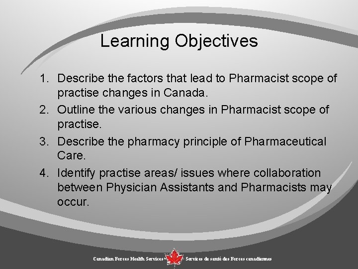 Learning Objectives 1. Describe the factors that lead to Pharmacist scope of practise changes