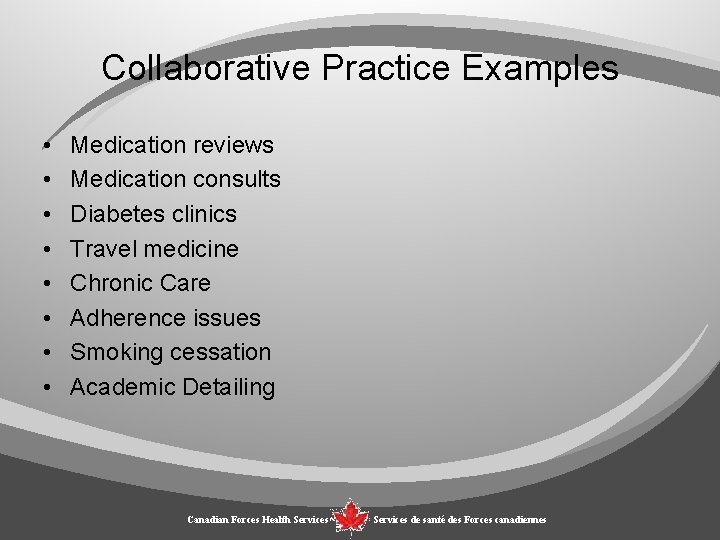 Collaborative Practice Examples • • Medication reviews Medication consults Diabetes clinics Travel medicine Chronic
