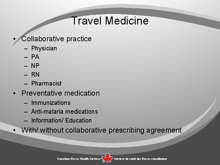 Travel Medicine • Collaborative practice – – – Physician PA NP RN Pharmacist •