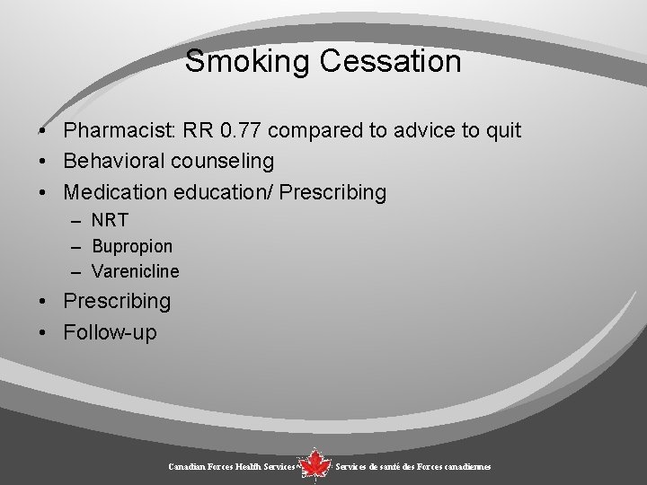 Smoking Cessation • Pharmacist: RR 0. 77 compared to advice to quit • Behavioral