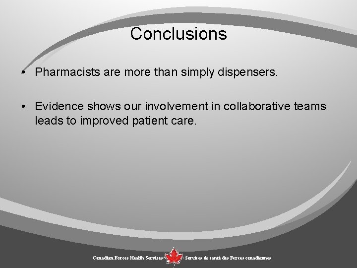 Conclusions • Pharmacists are more than simply dispensers. • Evidence shows our involvement in