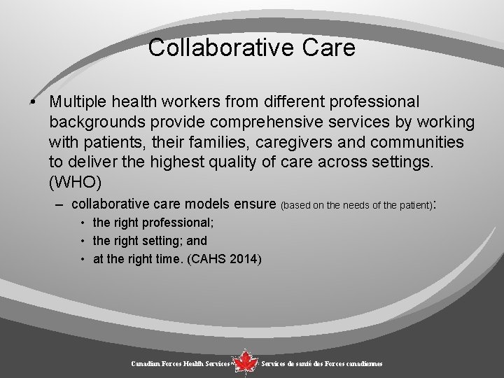 Collaborative Care • Multiple health workers from different professional backgrounds provide comprehensive services by