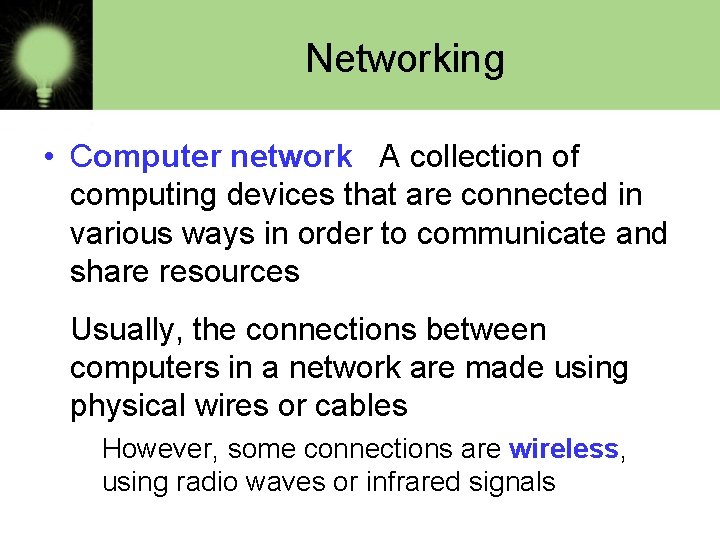 Networking • Computer network A collection of computing devices that are connected in various