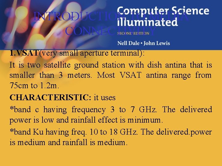 INTRODUCTION TO MEDIA CONNECTIVITY 1. VSAT(very small aperture terminal): It is two satellite ground