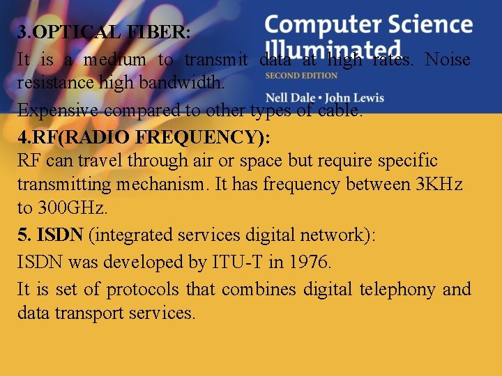 3. OPTICAL FIBER: It is a medium to transmit data at high rates. Noise