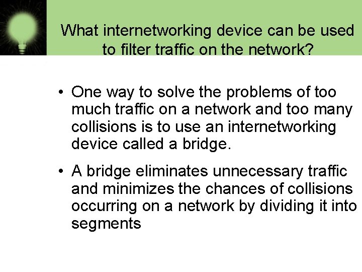 What internetworking device can be used to filter traffic on the network? • One