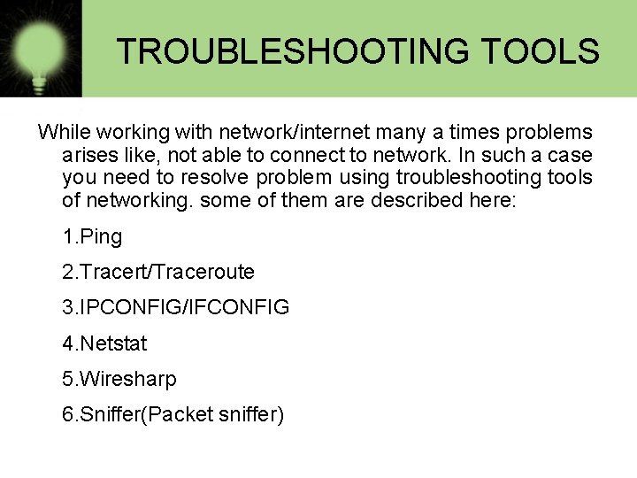 TROUBLESHOOTING TOOLS While working with network/internet many a times problems arises like, not able