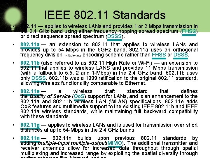 IEEE 802. 11 Standards • 802. 11 — applies to wireless LANs and provides