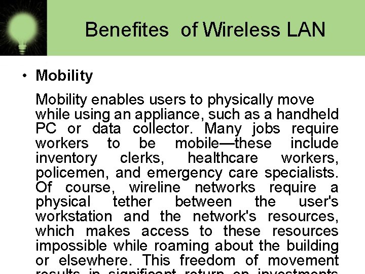 Benefites of Wireless LAN • Mobility enables users to physically move while using an