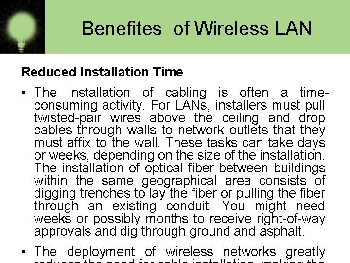 Benefites of Wireless LAN Reduced Installation Time • The installation of cabling is often