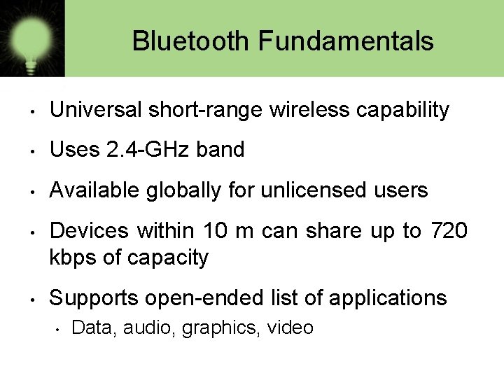 Bluetooth Fundamentals • Universal short-range wireless capability • Uses 2. 4 -GHz band •