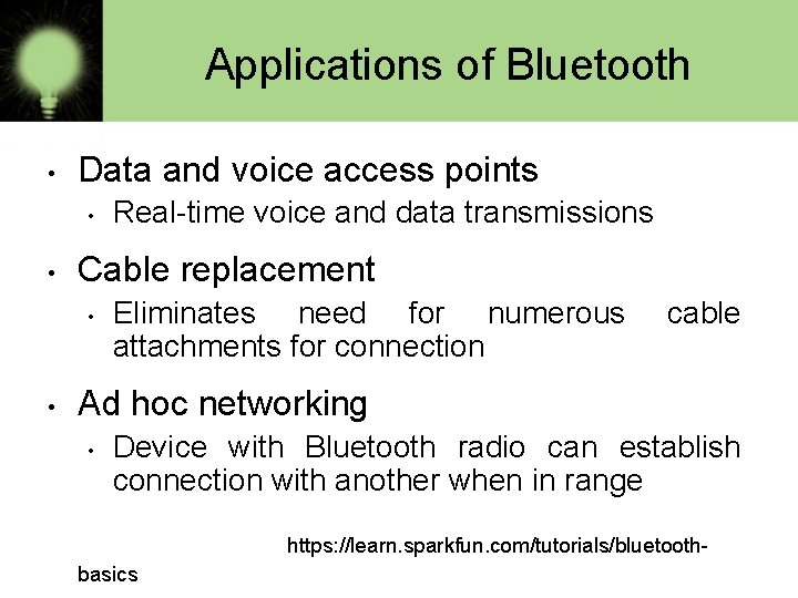 Applications of Bluetooth • Data and voice access points • • Cable replacement •